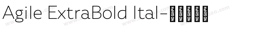 Agile ExtraBold Ital字体转换